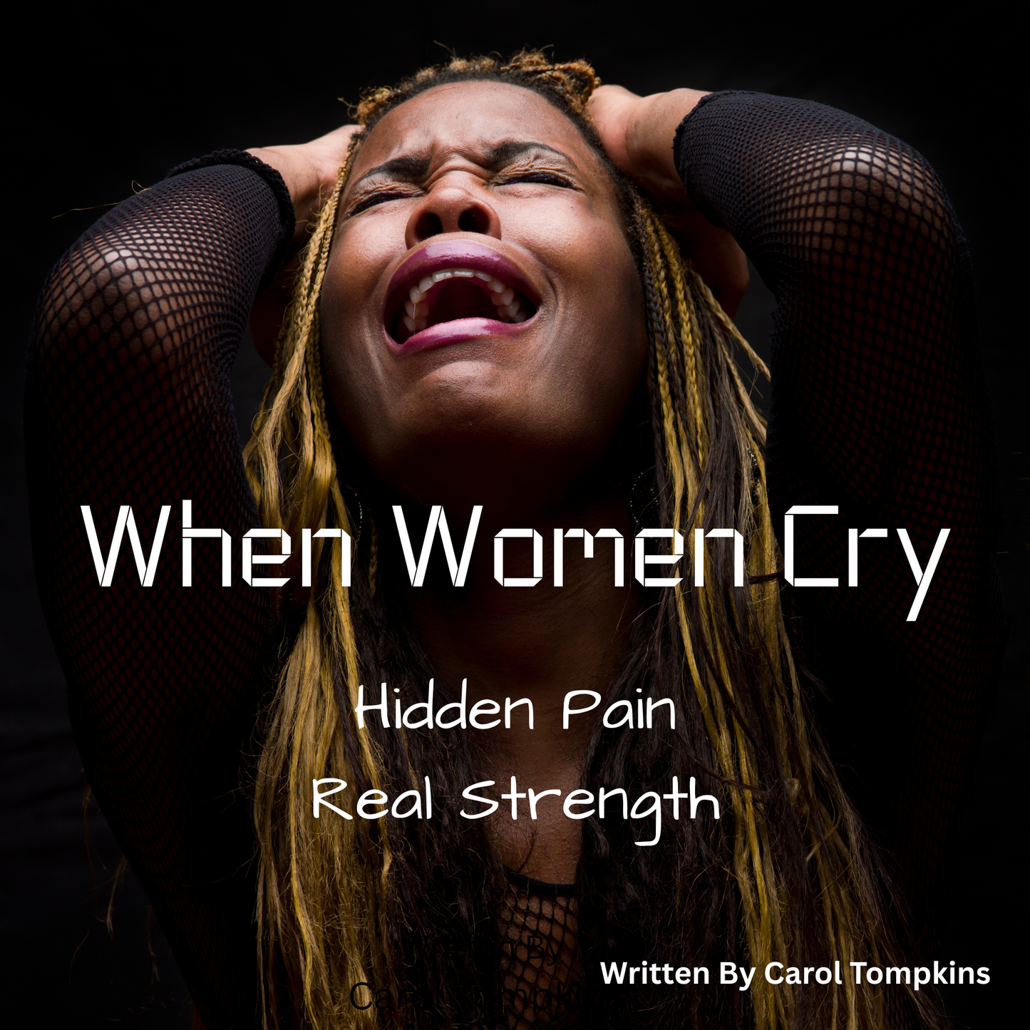 When Women Cry: Hidden Pain, Real Strength