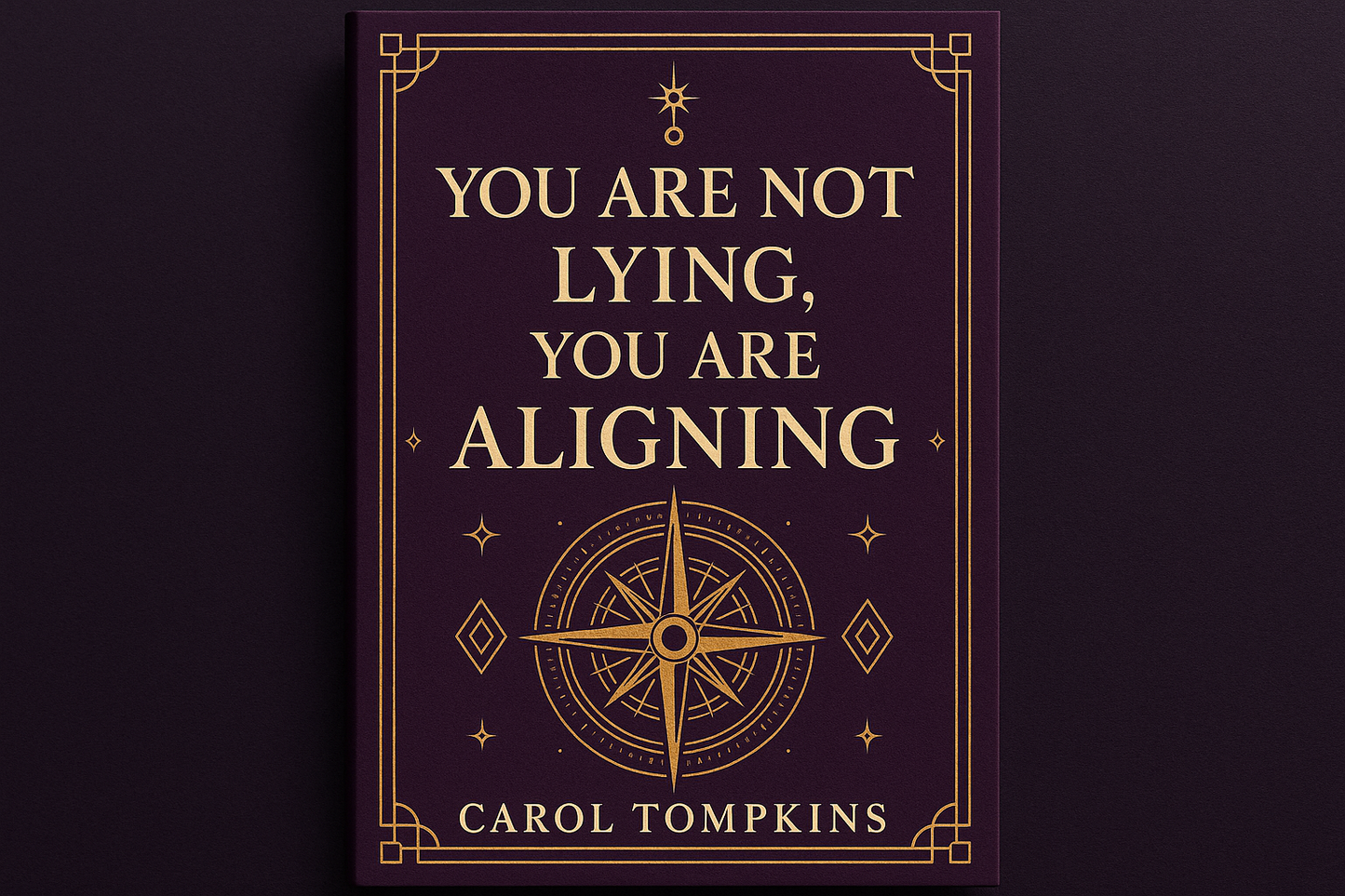 You Are Not Lying You Are Aligning Book Cover - Carol Tompkins