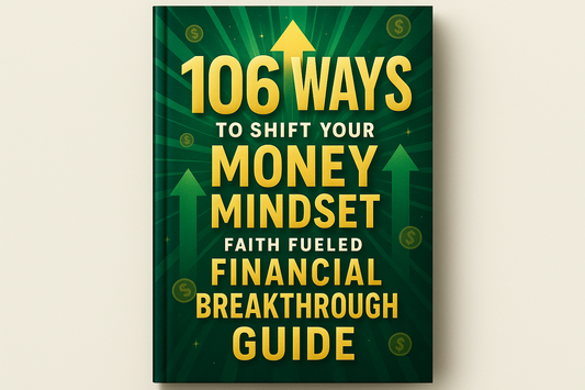 106 Ways to Shift Your Money Mindset Faith Fueled Financial Breakthrough Guide