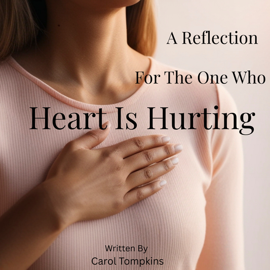 A Reflection for the One Whose Heart Is Hurting - Healing Guide