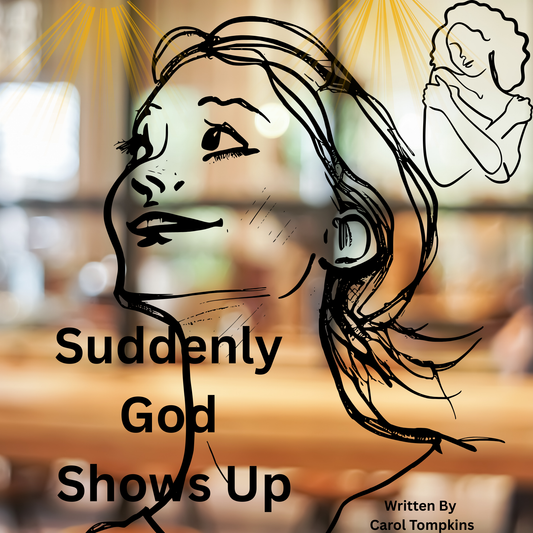 Suddenly God Shows Up