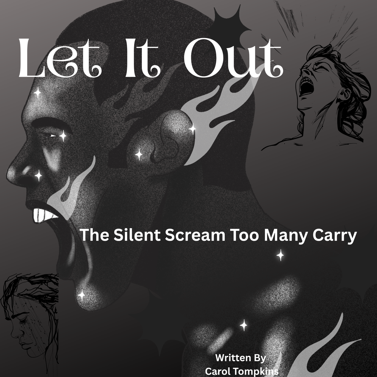 Let It Out: The Silent Scream Too Many Carry