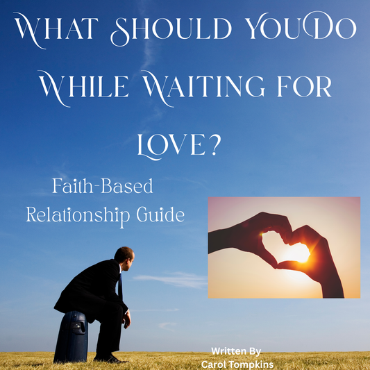 What Should You Do While Waiting for Love? - Faith-Based Relationship Guide