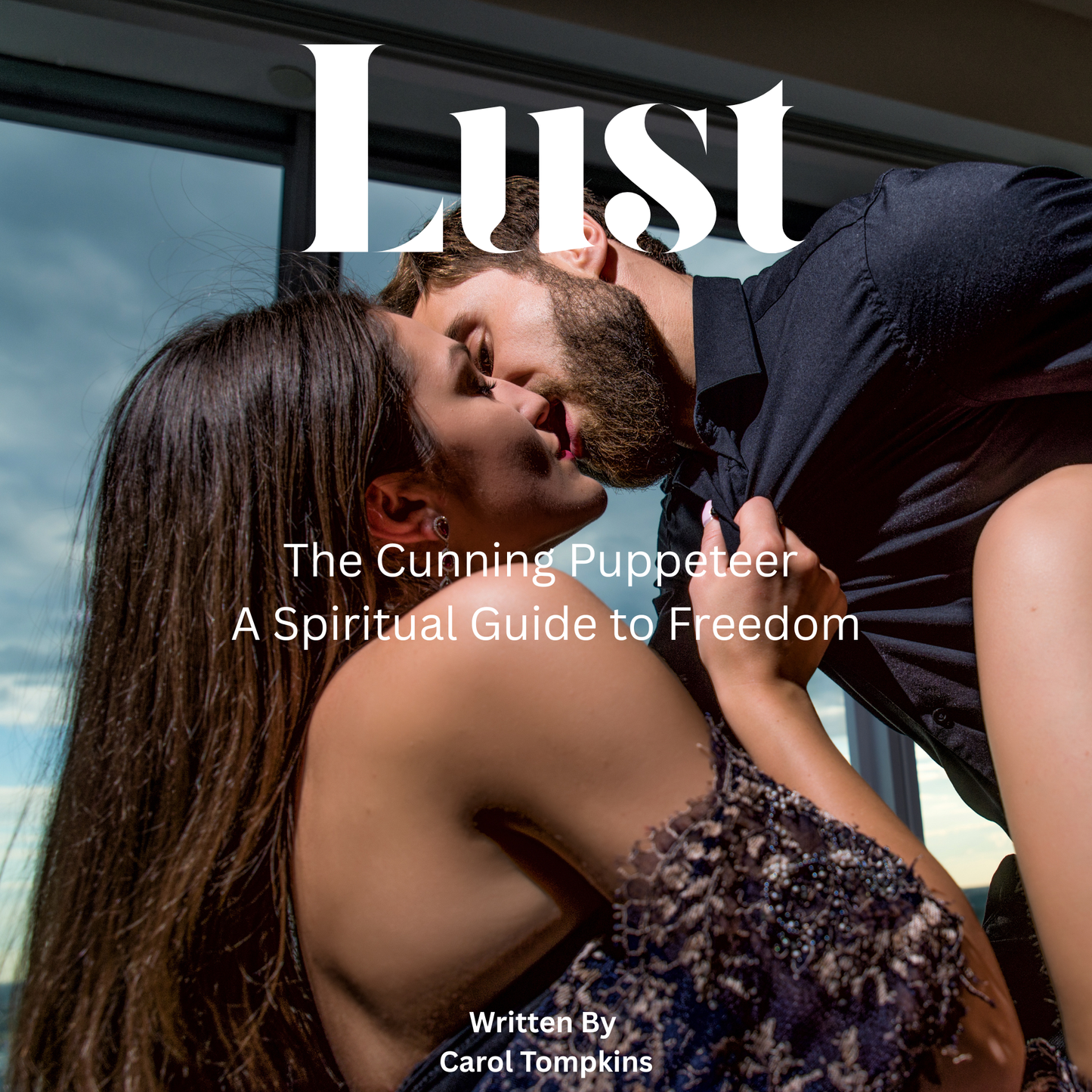 Lust: The Cunning Puppeteer - A Spiritual Guide to Freedom