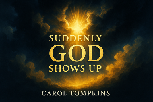 Suddenly God Shows Up
